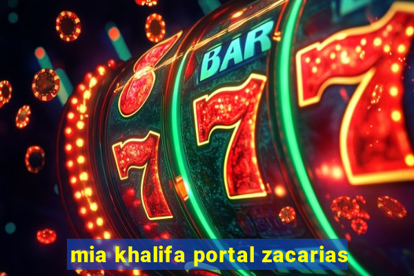 mia khalifa portal zacarias